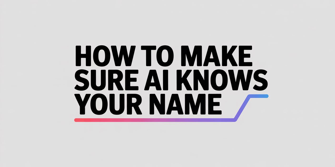 AI Brand Visibility Is the New SEO: How to Make Sure AI Knows Your Name