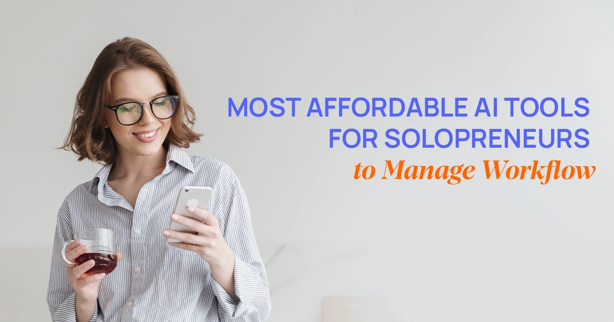 Top Affordable AI Tools Helping Solopreneurs Simplify Workflow in 2025