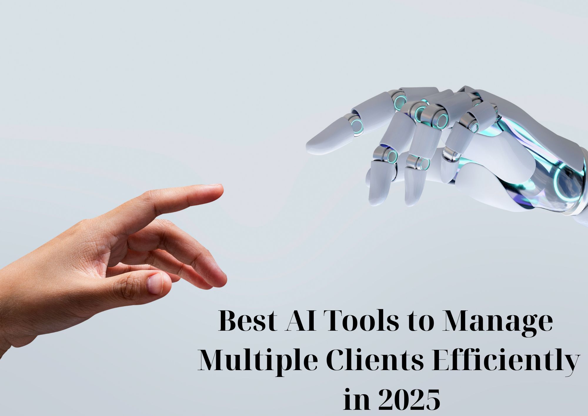 Best AI Tools to Manage Multiple Clients Efficiently in 2025