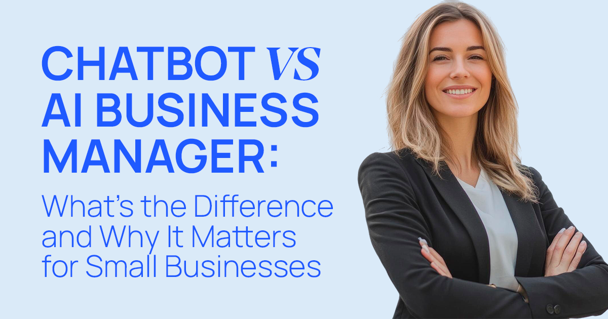 Chatbot vs AI Business Manager: What’s the Difference and Why It Matters for Small Businesses